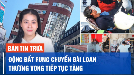 Động đất rung chuyển Đài Loan: Thương vong tiếp tục tăng