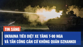 Ukraina tiêu diệt xe tăng T-90 triệu đô của Nga; Hoa Kỳ đặt bệ phóng tên lửa tầm trung ở Philippines