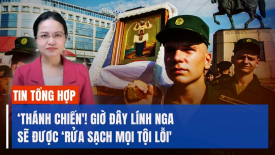 ‘Thánh chiến'! Giờ đây lính Nga sẽ được ‘rửa sạch mọi tội lỗi'