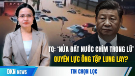 Lũ lại gặp bão, ‘1 nửa TQ chìm trong lũ’. Liên tiếp động thái lạ, quyền lực ông Tập lung lay?