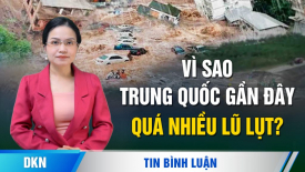 Chuyên gia lý giải nguyên nhân Trung Quốc gần đây quá nhiều lũ lụt