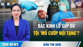 Dịch ở TQ đang khốc liệt; Bắc Kinh lo chế độ sụp đổ vì Hoa Kỳ điều tra 'tội mổ cướp nội tạng'