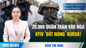 20.000 quân Ukraina phản công Kursk! Triều Tiên vừa phóng hỏa tiễn đạn đạo về phía biển Nhật Bản