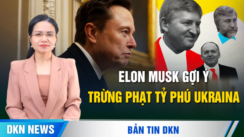 Elon Musk gợi ý 'trừng phạt các tỷ phú Ukraina' sẽ chấm dứt chiến tranh
