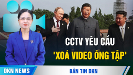 CCTV yêu cầu 'xóa video ông Tập'; Hoa Kỳ sắp hạn chế UAV, xe kết nối mạng của Trung Quốc