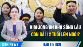 Bí mật bộ đồ của ông Tập và nước mắt Ôn Gia Bảo; Kim Jong Un 'khó sống qua 50', con gái lên ngôi?