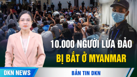 Myanmar bắt hơn 10.000 người liên quan đến lừa đảo; Google bị kiện 15 triệu USD vì tội phỉ báng